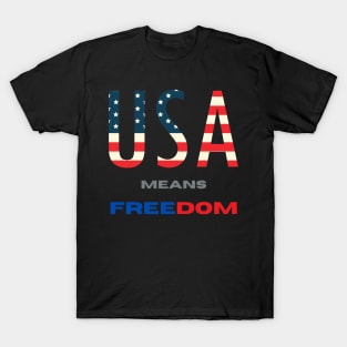 USA means Freedom T-Shirt